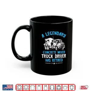 Mug Legendary Cement Mixer Concrete Mixer Truck Driver Shirt