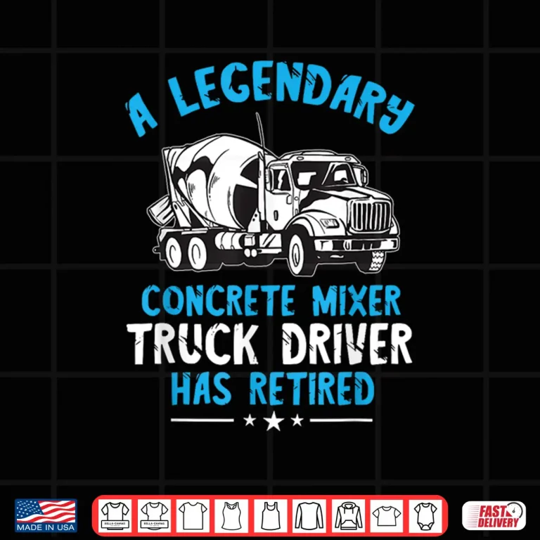 Legendary Cement Mixer Concrete Mixer Truck Driver Shirt 3 Design Legendary Cement Mixer Concrete Mixer Truck Driver Shirt