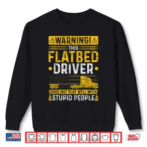 Sweatshirt Logistics Warning Flatbed Trucker Shirt