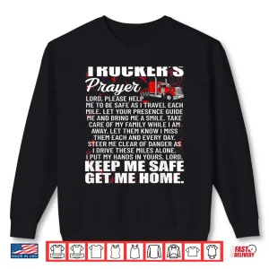 Sweatshirt Prayer Keep Me Safe Get Me Home Hauler Truck Driver Shirt