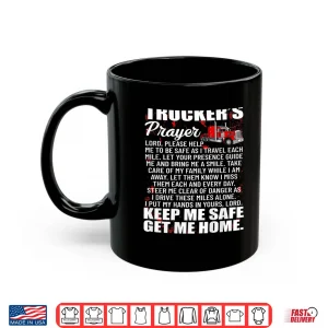 Mug Prayer Keep Me Safe Get Me Home Hauler Truck Driver Shirt