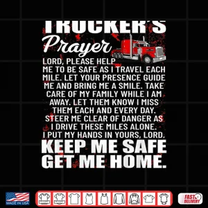 Design Prayer Keep Me Safe Get Me Home Hauler Truck Driver Shirt