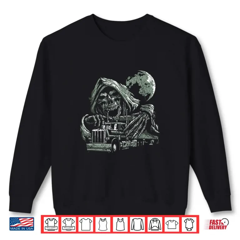 Sweatshirt Reaper Skull Skeleton Truck Driver Trucker Shirt