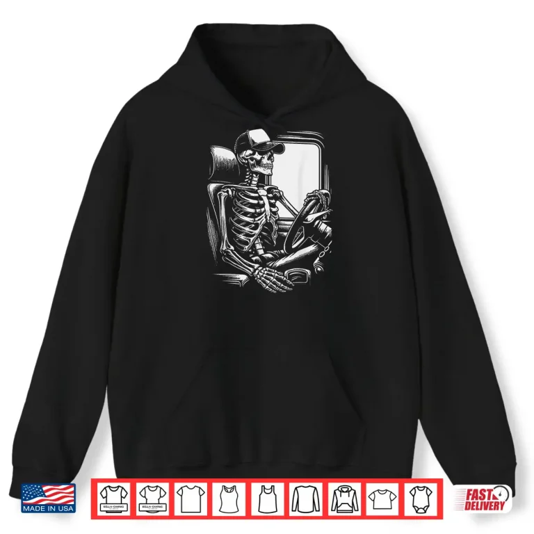 Hoodie Skeleton Big Trucking Truck Enthusiasts Shirt