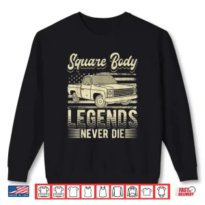 Square Body Legends Never Die Artwork Truck Driver Shirt 2 Sweatshirt Square Body Legends Never Die Artwork Truck Driver Shirt