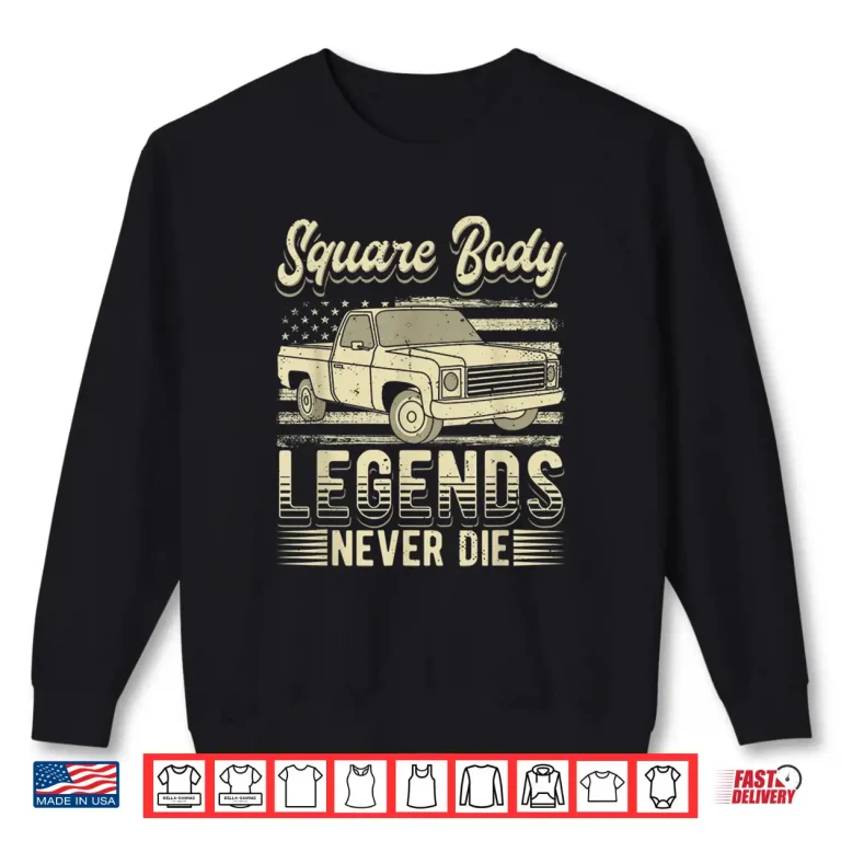 Sweatshirt Square Body Legends Never Die Artwork Truck Driver Shirt