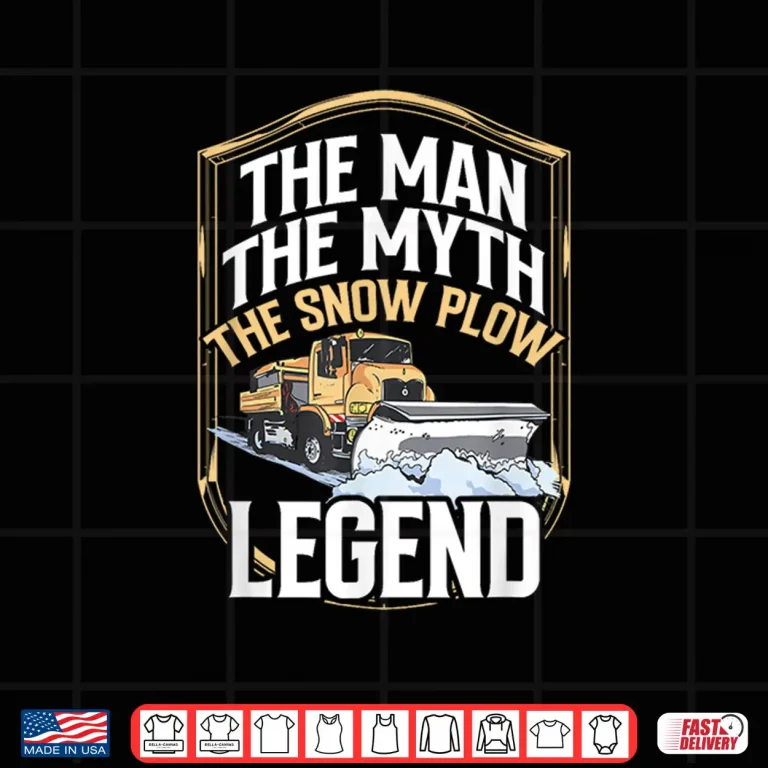 Design The Man The Myth The Legend Snow Plow Driver Shirt