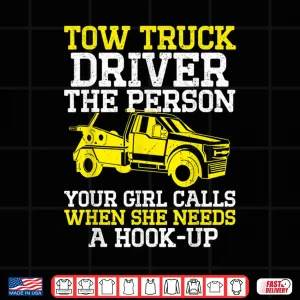 Design Tow Truck Driver Tow Operator Wrecker Shirt