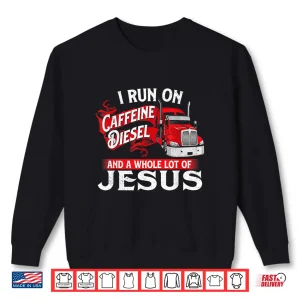 Sweatshirt Caffeine Christian Semi Truck Driver Shirt