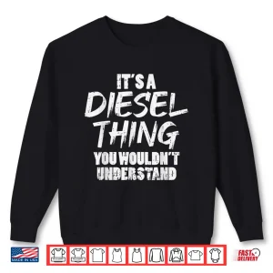 Sweatshirt Diesel Thing Mechanic Gift Trucking Truck Driver Trucker Shirt