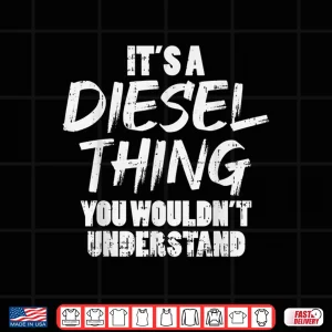 Design Diesel Thing Mechanic Gift Trucking Truck Driver Trucker Shirt