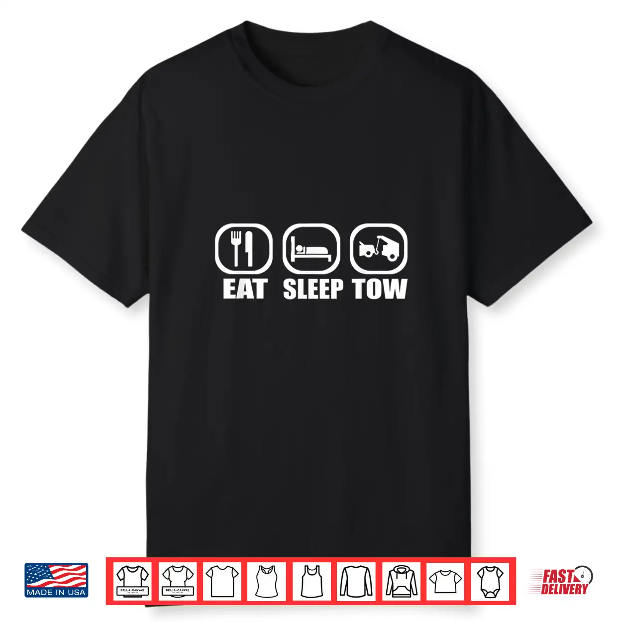 Eat Sleep Tow Gift Tow Truck Driver Towing Shirt Eat Sleep Tow Gift Tow Truck Driver Towing Shirt