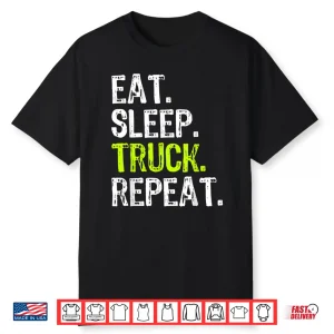 Eat Sleep Truck Repeat Gift Trucker Driver Shirt