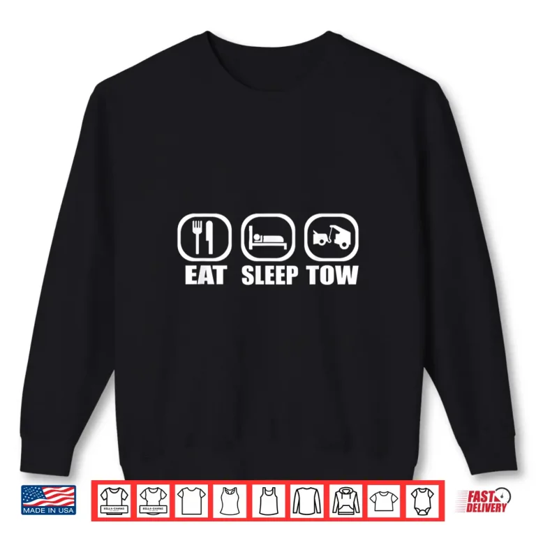 Sweatshirt Eat Sleep Tow Gift Tow Truck Driver Towing Shirt