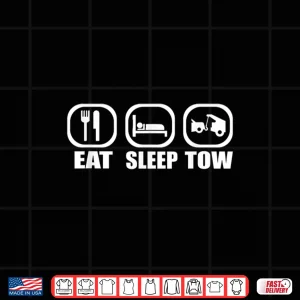 Eat Sleep Tow Gift Tow Truck Driver Towing Shirt 4 Design Eat Sleep Tow Gift Tow Truck Driver Towing Shirt