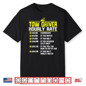 Hourly Rate Gift Tow Truck Driver Towing Shirt