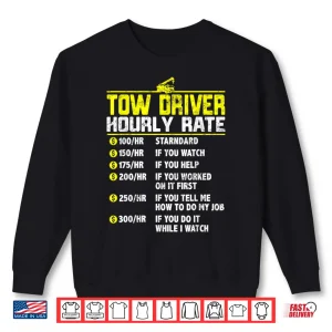 Sweatshirt Hourly Rate Gift Tow Truck Driver Towing Shirt