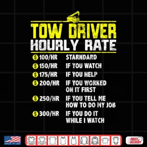 Design Hourly Rate Gift Tow Truck Driver Towing Shirt