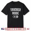 Logistics Manager Mode On Truck Driver Shirt