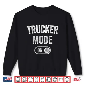 Sweatshirt Logistics Manager Mode On Truck Driver Shirt