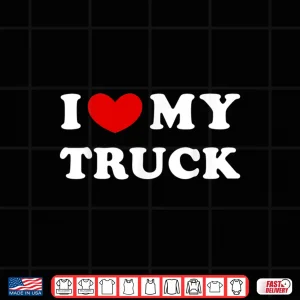 I Heart My Truck Truck Shirt 3 Design I Heart My Truck Truck Shirt