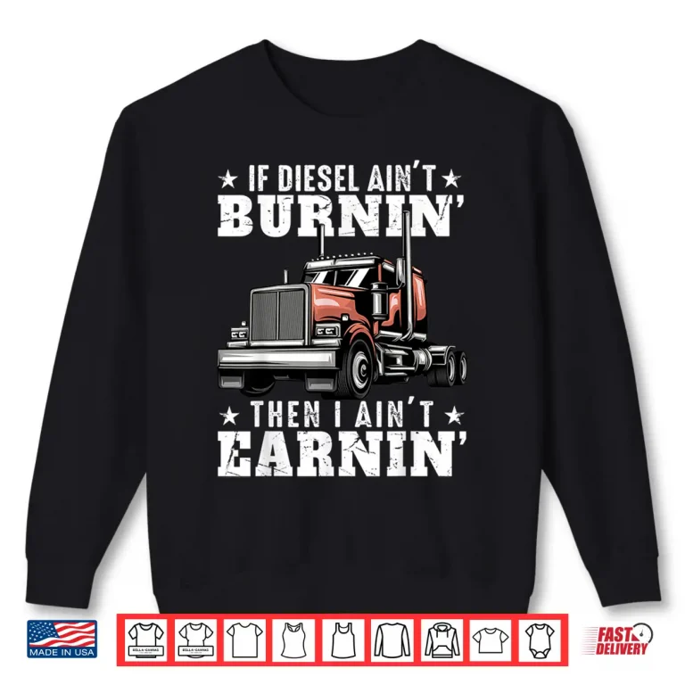 Sweatshirt Semi Truck Driver 18 Wheeler Mechanic Trucker Quote Shirt
