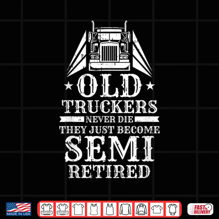 Design Retired Trucking Rig Truck Driver Trucker Shirt