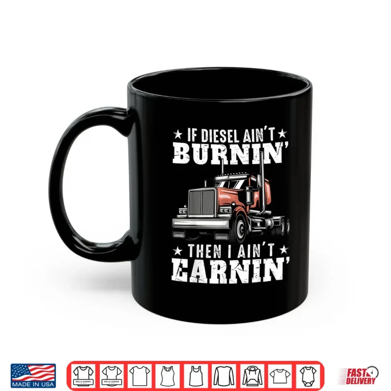 Mug Semi Truck Driver 18 Wheeler Mechanic Trucker Quote Shirt