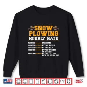 Sweatshirt Snow Plowing Hourly Rate Snow Plow Driver Shirt