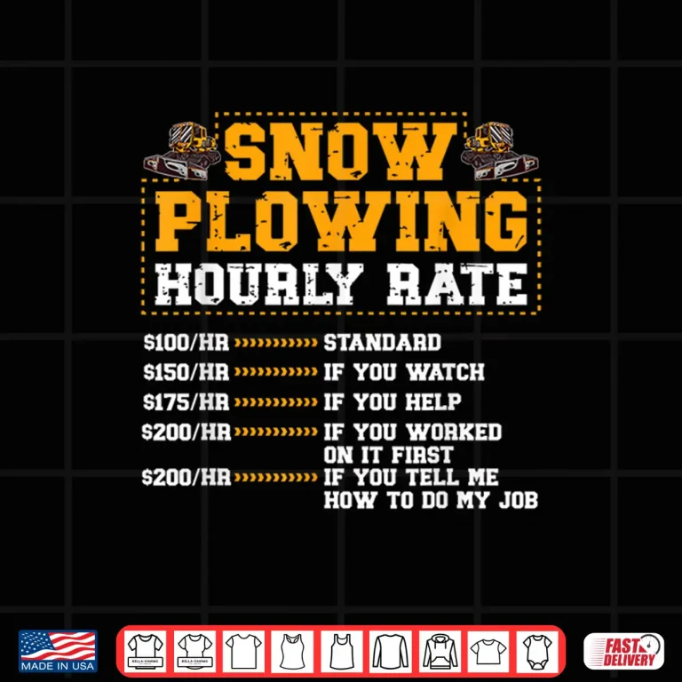 Design Snow Plowing Hourly Rate Snow Plow Driver Shirt