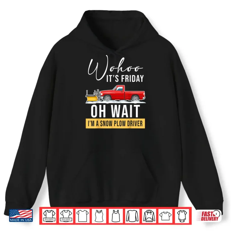 Hoodie Snowplow Equipment Accessories Snow Plow Truck Driver Shirt