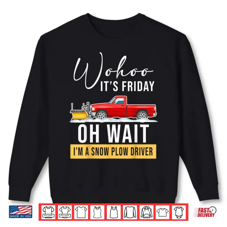 Sweatshirt Snowplow Equipment Accessories Snow Plow Truck Driver Shirt