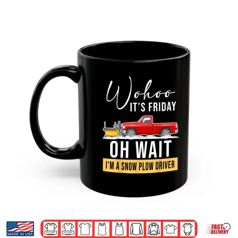 Mug Snowplow Equipment Accessories Snow Plow Truck Driver Shirt