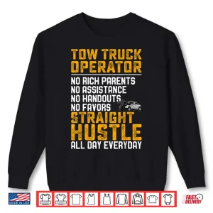 Sweatshirt Straight Hustle Gift Tow Truck Operator Tow Truck Driver Shirt
