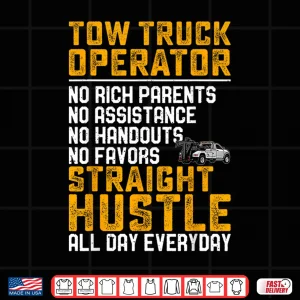 Design Straight Hustle Gift Tow Truck Operator Tow Truck Driver Shirt