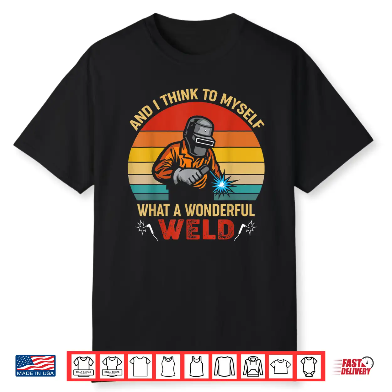 And I Think To Myself What A Wonderful Weld Welding Retro Shirt And I Think To Myself What A Wonderful Weld Welding Retro Shirt