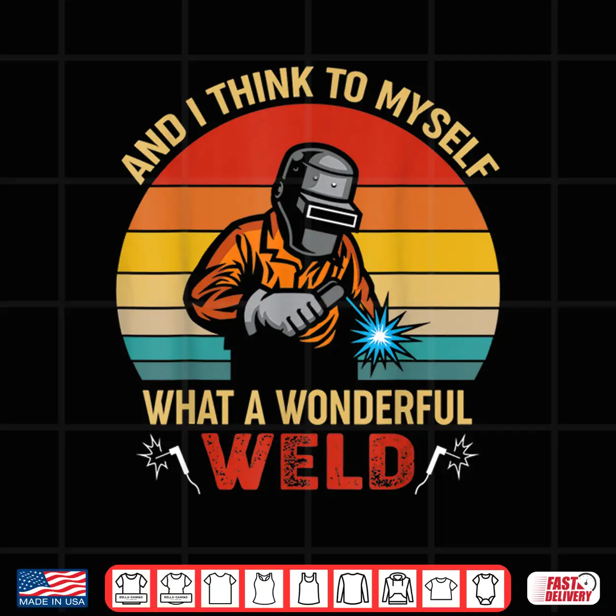 And I Think To Myself What A Wonderful Weld Welding Retro Shirt And I Think To Myself What A Wonderful Weld Welding Retro Shirt