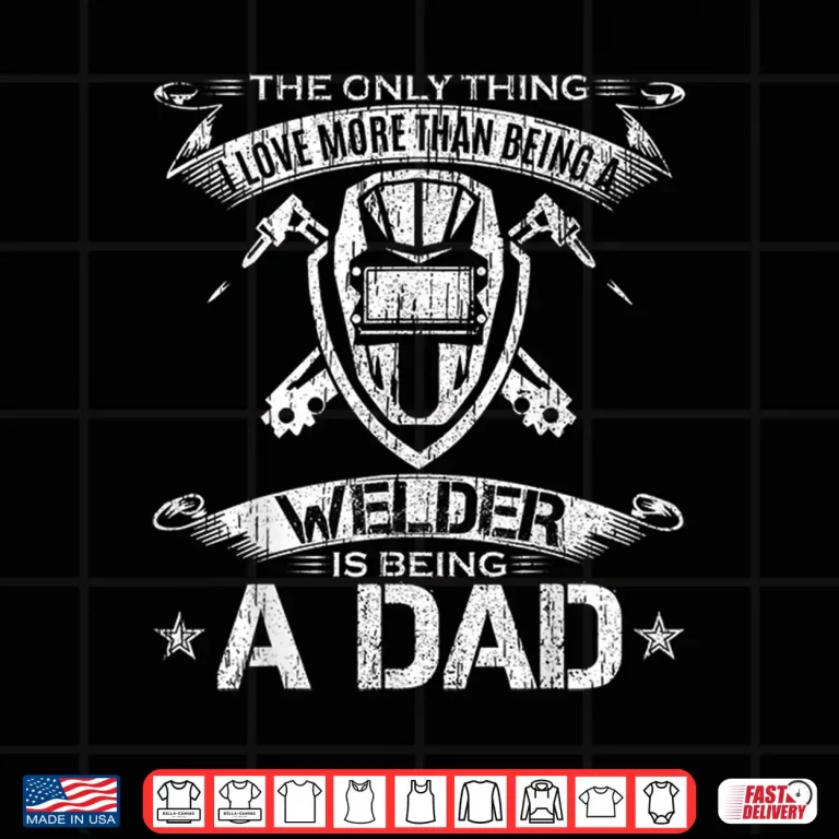 Design I Love More Than Being A Welder Is Being A Parent Welding Gift Shirt