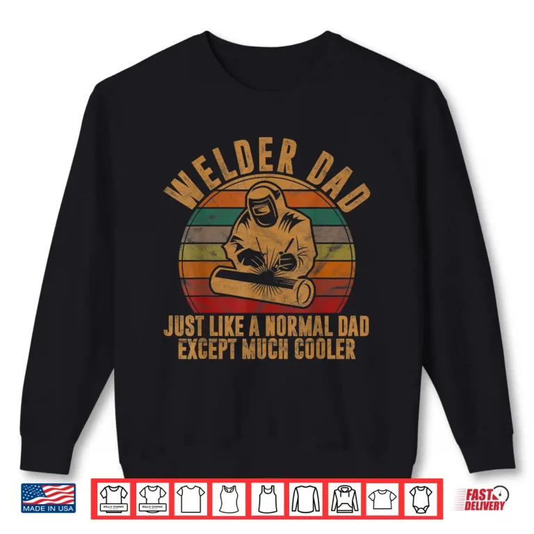 Sweatshirt Just Like A Normal Parent Gift Welder Parent Retro Style Shirt