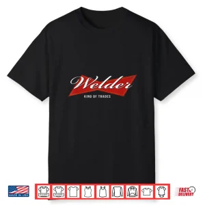 King Of Trades Master Welder Shirt