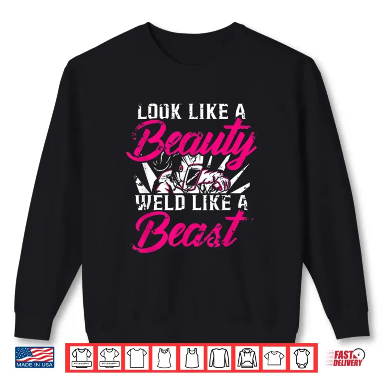 Sweatshirt Like A Beauty Welding Fabricator Shirt
