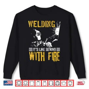 Sweatshirt Like Sewing With Fire Welder Gift Shirt