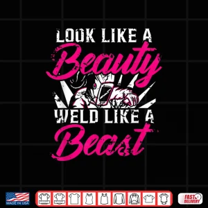 Design Like A Beauty Welding Fabricator Shirt