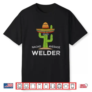 Meme Saying Welder Welding Humor Hilarious Shirt