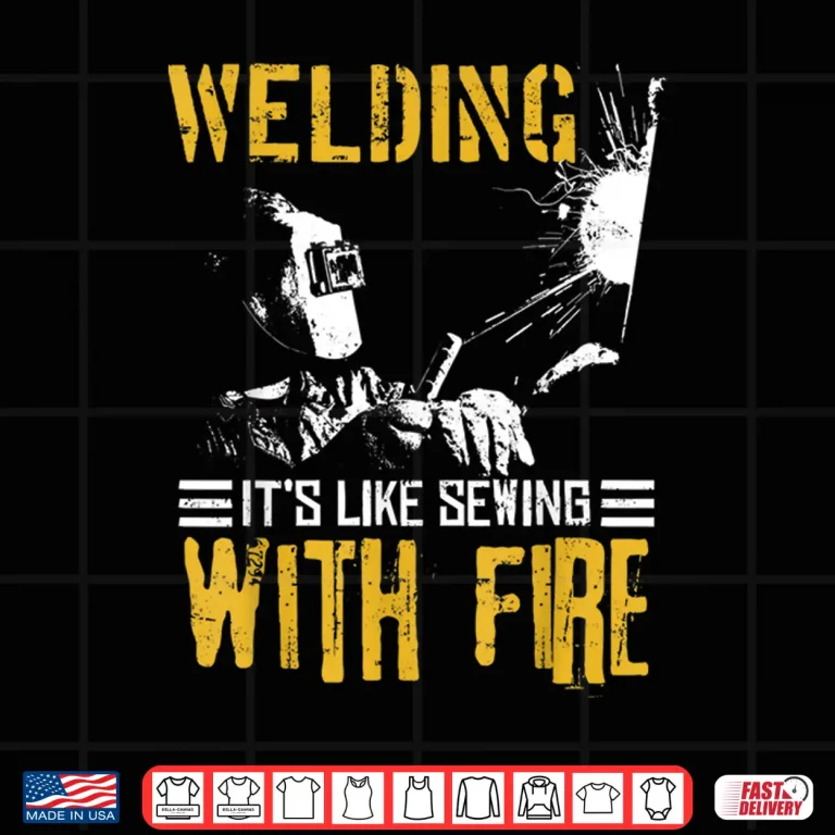 Design Like Sewing With Fire Welder Gift Shirt