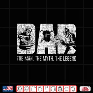 Design Parent Man Myth Legend Welder Gift Shirt