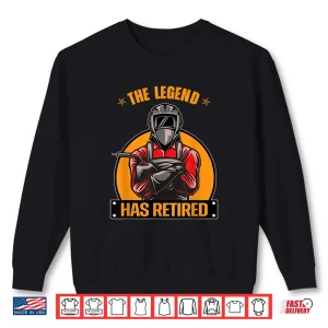 The Legend Has Retired Retirement Gift Welder Shirt 1 Sweatshirt The Legend Has Retired Retirement Gift Welder Shirt