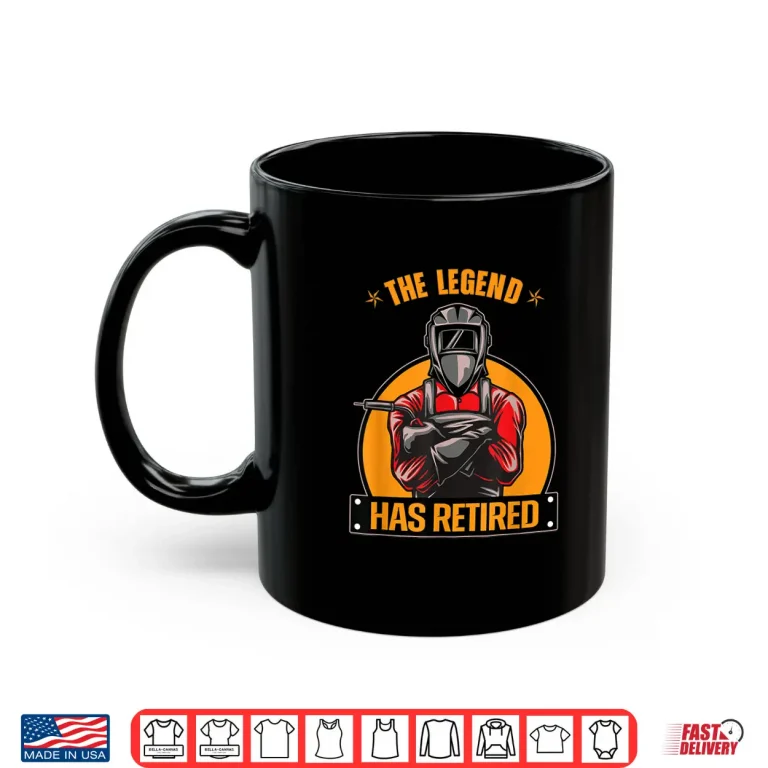 Mug The Legend Has Retired Retirement Gift Welder Shirt