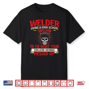 Using A High School Diploma Ironworker Welding Shirt