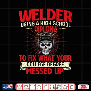 Design Using A High School Diploma Ironworker Welding Shirt
